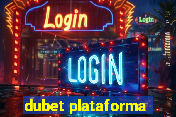 dubet plataforma